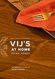 Vijs At Home: Relax, Honey: The Warmth and Ease of Indian Cooking