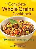 Cover for The Complete Whole Grains Cookbook: 150 Recipes for Healthy Living