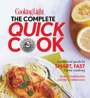 Cooking Light The Complete Quick Cook: A Practical Guide to Smart, Fast Home Cooking