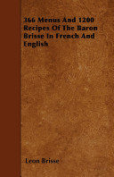 Cover for 366 Menus And 1200 Recipes Of The Baron Brisse In French And English