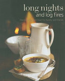 Long Nights and Log Fires: Warming Comfort Food for Family and Friends