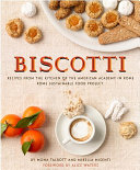 Cover for Biscotti: Recipes from the Kitchen of The American Academy in Rome, The Rome Sustainable Food Project