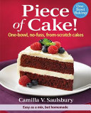 Cover for Piece of Cake!: One-Bowl, No-Fuss, From-Scratch Cakes