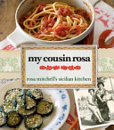 My Cousin Rosa: Rosa Mitchell's Sicilian Kitchen