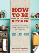 Aida Mollenkamp's Keys to the Kitchen: The Essential Reference for Becoming a More Accomplished, Adventurous Cook