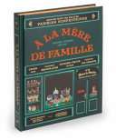 Cover for A la Mere de Famille: Recipes from the Beloved Parisian Confectioner