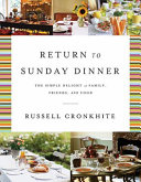 Cover for Return to Sunday Dinner Revised & Updated: The Simple Delight of Family, Friends, and Food