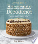 Joy the Baker Homemade Decadence: Irresistibly Sweet, Salty, Gooey, Sticky, Fluffy, Creamy, Crunchy Treats