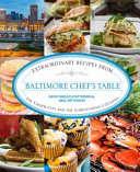 Cover for Baltimore Chef's Table: Extraordinary Recipes from Charm City and the Surrounding Counties