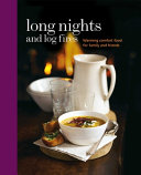 Cover for Long Nights and Log Fires: Warming Comfort Food for Family and Friends