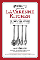 Cover for Secrets from the La Varenne Kitchen: 50 Essential Recipes Every Cook Needs to Know