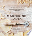 Cover for Mastering Pasta: The Art and Practice of Handmade Pasta, Gnocchi, and Risotto