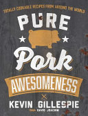 Cover for Pure Pork Awesomeness: Totally Cookable Recipes from Around the World