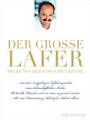 Cover for Der große Lafer: Aus dem langjährigen Erfahrungsschatz eines leidenschaftlichen Kochs: 60 beliebte Klassiker...
