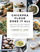Cover for Chickpea Flour Does It All: Gluten-Free, Dairy-Free, Vegetarian Recipes for Every Taste and Season