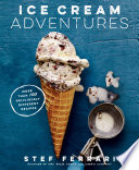 Cover for Ice Cream Adventures: More Than 100 Deliciously Different Recipes
