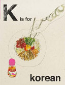 Cover for K is for Korean (Alphabet Cooking)