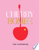 Cherry Bombe: The Cookbook