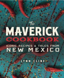 Cover for The Maverick Cookbook: Iconic Recipes & Tales from New Mexico