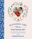 Cover for Southern Girl Meets Vegetarian Boy: Down Home Classics for Vegetarians (and the Meat Eaters Who Love Them)