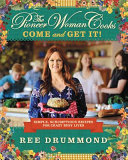 Cover for The Pioneer Woman Cooks: Come and Get It!: Simple, Scrumptious Recipes for Crazy Busy Lives