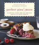 Cover for Perfect Pies & More: All New Pies, Cookies, Bars, and Cakes from America's Pie-Baking Champion