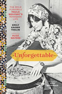Cover for Unforgettable: The Bold Flavors of Paula Wolfert's Renegade Life