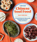 Cover for Chinese Soul Food: A Friendly Guide for Homemade Dumplings, Stir-Fries, Soups, and More