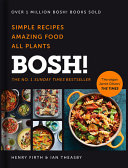 BOSH!: Simple Recipes. Amazing Food. All Plants. The Fastest-Selling Vegan Cookbook Ever
