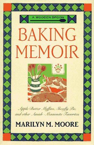 Cover for A Wooden Spoon Baking Memoir: Apple-Butter Muffins, Shoofly Pie and Other Amish - Mennonite Favorites