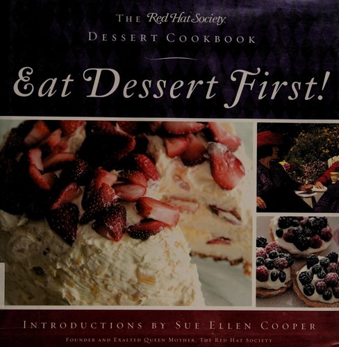 Eat Dessert First!: The Red Hat Society Dessert Cookbook