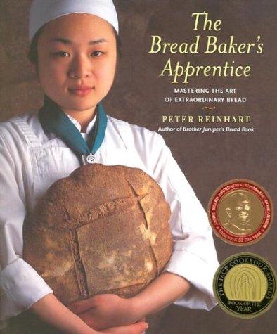 The Bread Baker's Apprentice: Mastering the Art of Extraordinary Bread
