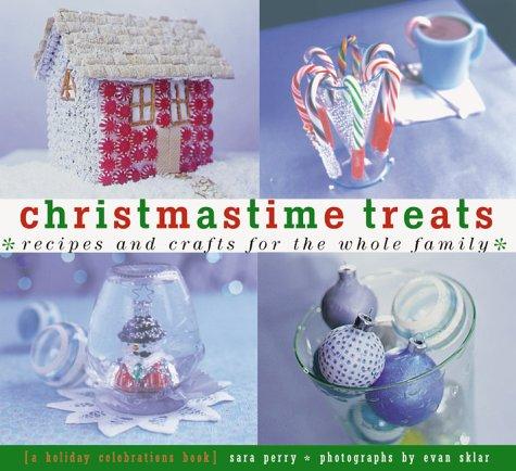 Cover for Christmastime Treats: Recipes and Crafts for the Whole FamilyA Holiday Celebrations Book (Creative Crafts)