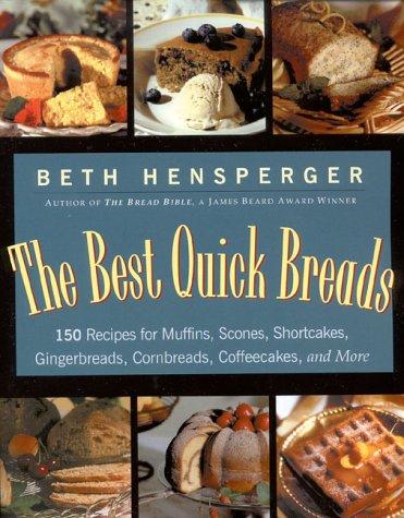 Cover for The Best Quick Breads: 150 Recipes for Muffins, Scones, Shortcakes, Gingerbreads, Cornbreads, Coffeecakes, and More
