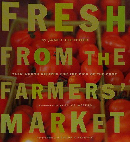 Cover for Fresh from the Farmers' Market (Reissue): Year-Round Recipes for the Pick of the Crop