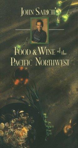 John Sarich's Food & Wine of the Pacific Northwest