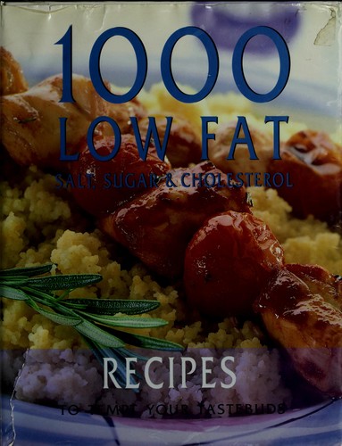 Cover for 1000 Low Fat, Salt, Sugar & Cholesterol Recipes to Tempt Your Tastebuds