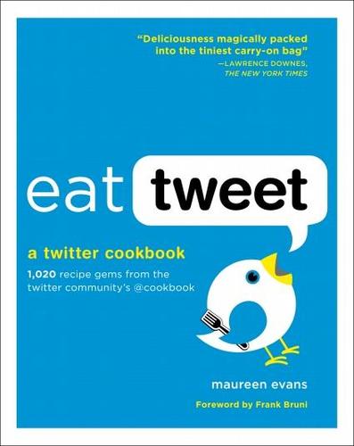 Cover for Eat Tweet: 1,020 Recipe Gems from the Twitter Community's @cookbook