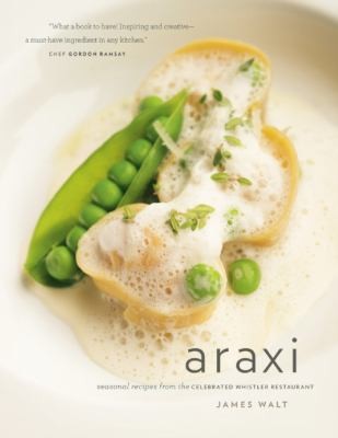 Cover for Araxi: Seasonal Recipes from the Celebrated Whistler Restaurant