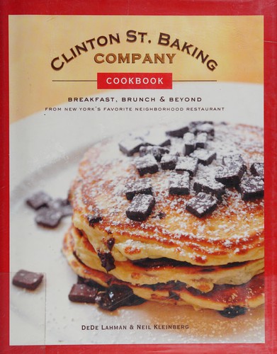Clinton St. Baking Company Cookbook: Breakfast, Brunch & Beyond from New York's Favorite Neighborhood Restaurant