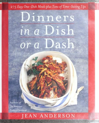 Dinners in a Dish or a Dash: 275 Easy One-Dish Meals plus Tons of Time-Saving Tips