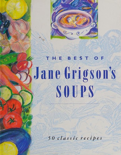 The Best of Jane Grigson's Soups: Fifty Favourite Recipes