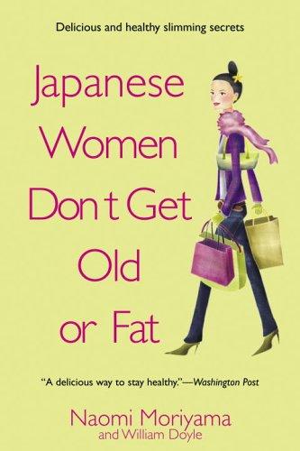 Cover for Japanese Women Don't Get Old or Fat: Secrets of My Mother's Tokyo Kitchen