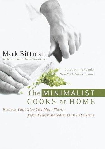 Cover for The Minimalist Cooks at Home: Recipes That Give You More Flavor from Fewer Ingredients in Less Time