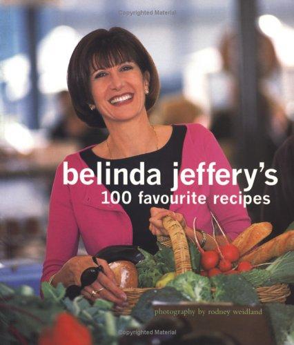 Belinda Jefferys 100 Favourite Recipes