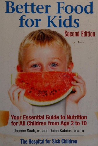 Better Food for Kids: Your Essential Guide to Nutrition for All Children from Age 2 to 10