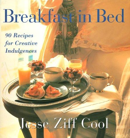 Cover for Breakfast in Bed: 90 Recipes for Creative Indulgences