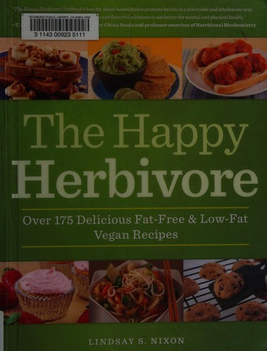 The Happy Herbivore Cookbook: Over 175 Delicious Fat-Free and Low-Fat Vegan Recipes