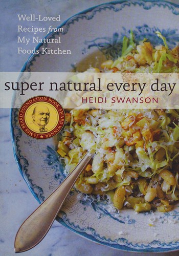 Super Natural Every Day: Well-loved Recipes from My Natural Foods Kitchen