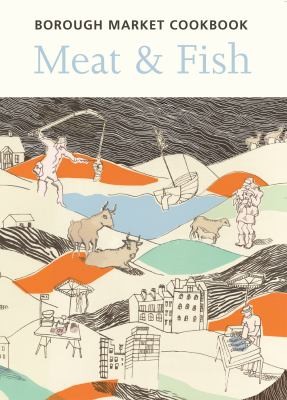 Cover for The Borough Market Cookbook: Meat and Fish